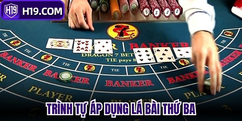 Trình tự áp dụng lá bài thứ ba