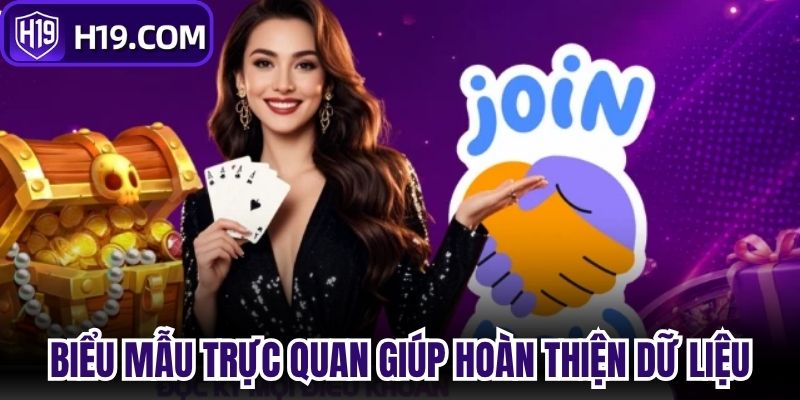 Biểu mẫu trực quan giúp thành viên hoàn thiện dữ liệu