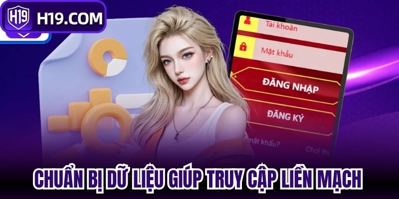 Chuẩn bị dữ liệu chuẩn giúp mỗi lần truy cập liền mạch