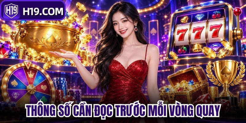 Thông số cần đọc trước mỗi vòng quay